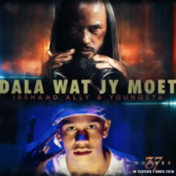 Irshaad Ally - Dala Wat Jy Moet ft. YoungstaCpt